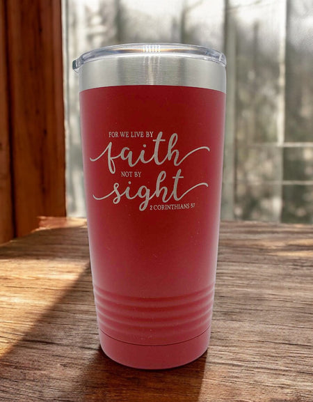 For We Live by Faith Not By Sight- 2 Corinthians 5:7 Scripture Engraved Polar Camel Tumbler