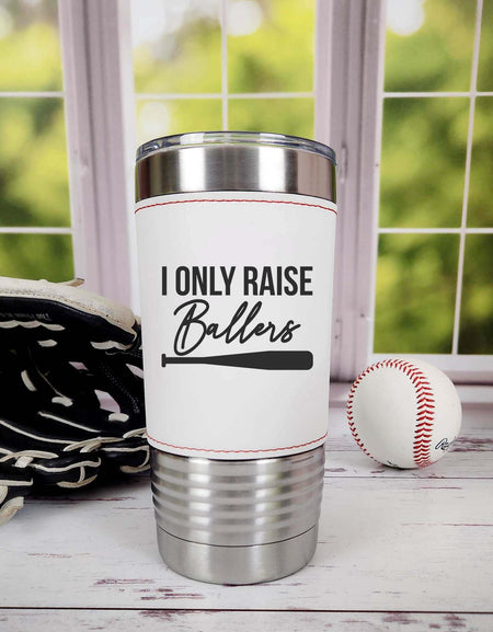 I Only Raise Ballers - Baseball Cup by Sunny Box