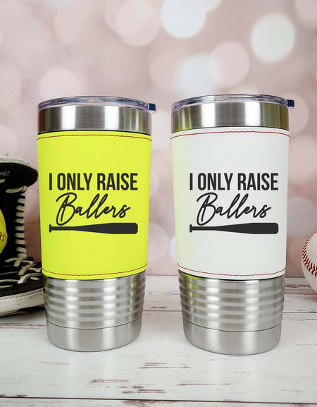 I Only Raise Ballers - Baseball Softball Cup by Sunny Box
