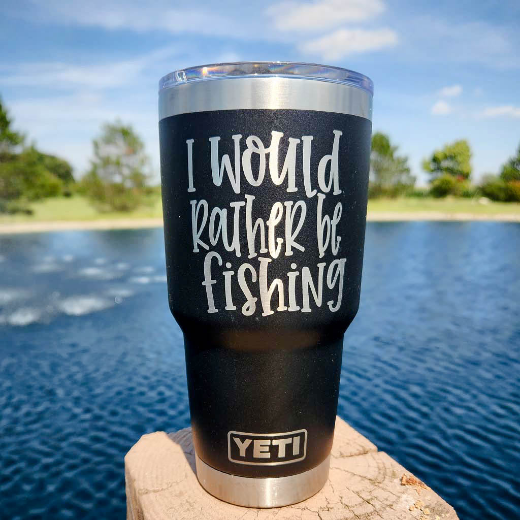 I Would Rather Be Fishing - Custom Engraved Funny Fishing YETI Tumbler –  Sunny Box