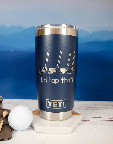 I'd Tap That - Engraved YETI Tumbler