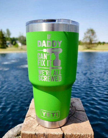 If Dad Can't Fix It We're All Screwed - Engraved YETI Tumbler
