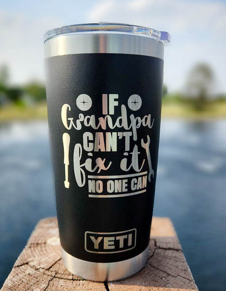 If Grandpa Can't Fix It No One Can - Engraved YETI Tumbler