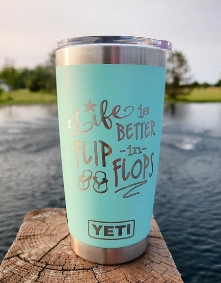 Life is Better in Flip Flops - Engraved YETI Tumbler