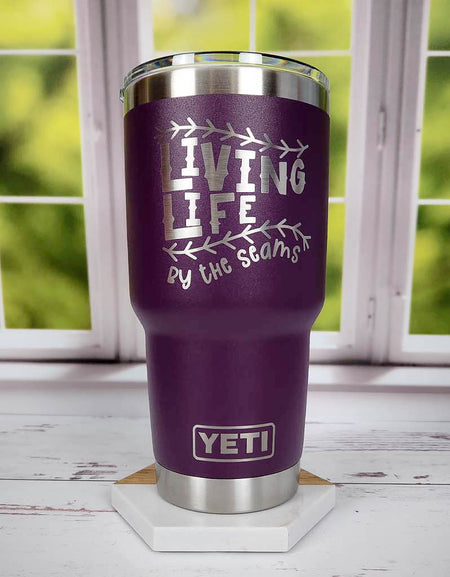 Living Life by the Seams - Engraved YETI Tumbler
