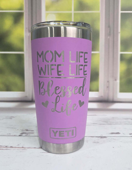 Mom Life Wife Life Blessed Life - Engraved YETI Tumbler