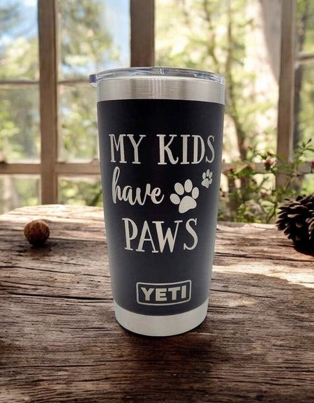 My Kids Have Paws - Engraved YETI Tumbler