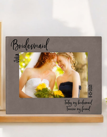 Today My Bridesmaid, Forever My Friend - Bridesmaid/Maid of Honor Leatherette Picture Frame