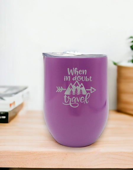 When In Doubt Travel Engraved 9oz Wine Tumbler Purple