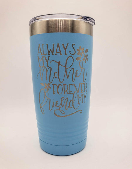 Always My Mother Forever My Friend Engraved 20oz Polar Camel Tumblers Light Blue - Sunny Box