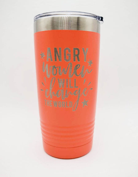 Angry Women Will Change the World - Feminism Girl Power Engraved Tumbler 20oz Coral Sunny Box