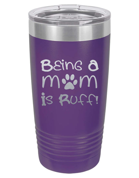 Being a Mom is Ruff - Engraved 20oz Purple Polar Camel Tumbler - Sunny Box
