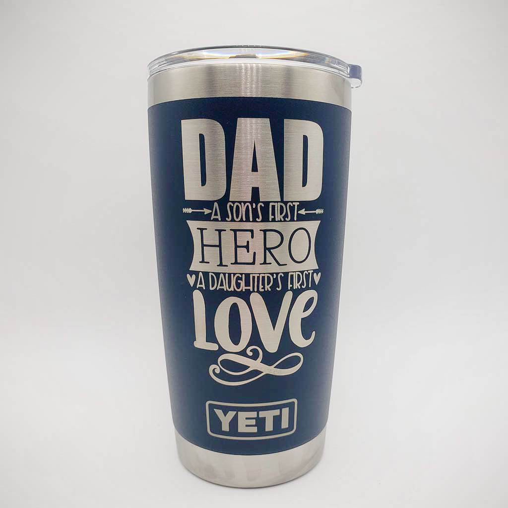 Dad a Sons First Hero and a Daughters First Love Custom Engraved YETI –  Sunny Box