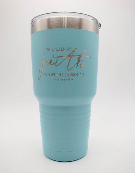 I Will Walk by Faith Even When I Cannot See - Engraved 30oz Polar Camel Tumbler Light Blue - Sunny Box
