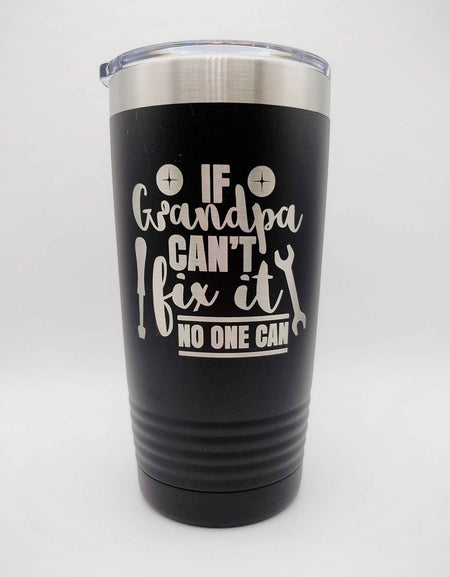 If Grandpa Can't Fix It No One Can - Engraved 20oz Polar Camel Black - Sunny Box