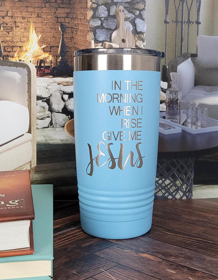 In the Morning When I Rise Give Me Jesus - Engraved 20oz Light Blue Polar Camel Tumbler - Sunny Box
