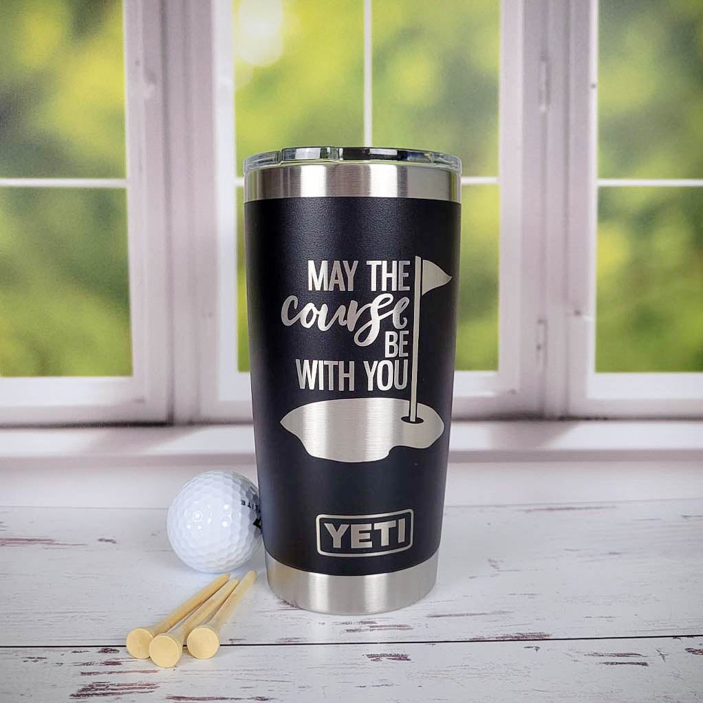 May the Course Be With You - Golf Engraved YETI Tumbler