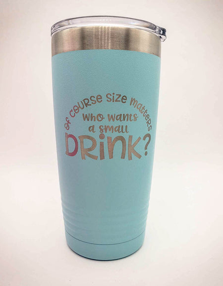 Of Course Size Matters, Who Wants A Small Drink - Engraved Polar Camel Tumbler