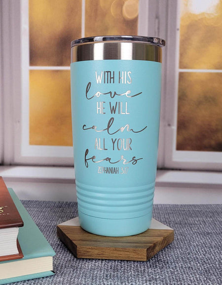 With His Love He Will Calm All Your fears Zephaniah Scripture Engraved Tumbler Teal 20oz Sunny Box