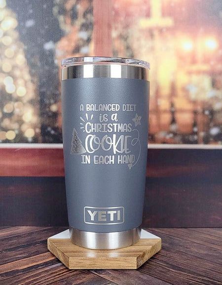A Balanced Diet is a Christmas Cookie in Each Hand - Christmas Engraved YETI Tumbler