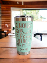 A House Is Not A Home Without Paw Prints - Dog Mom Engraved YETI Tumbler