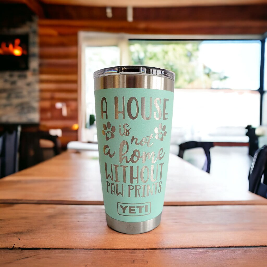 A House Is Not A Home Without Paw Prints - Dog Mom Engraved YETI Tumbler