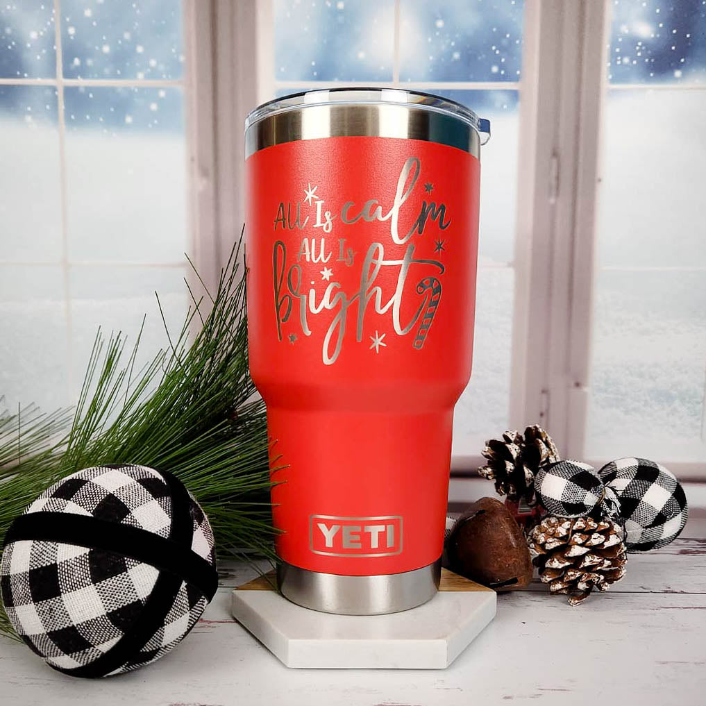 All Is Calm, All Is Bright - Christmas Engraved YETI Tumbler