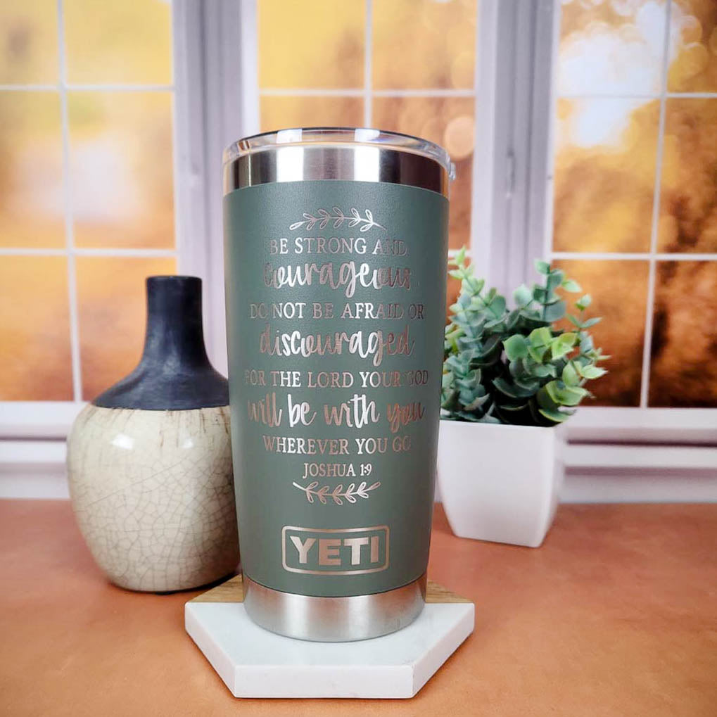 Be Strong and Courageous - Joshua 1:9 Scripture Engraved YETI Tumbler v2