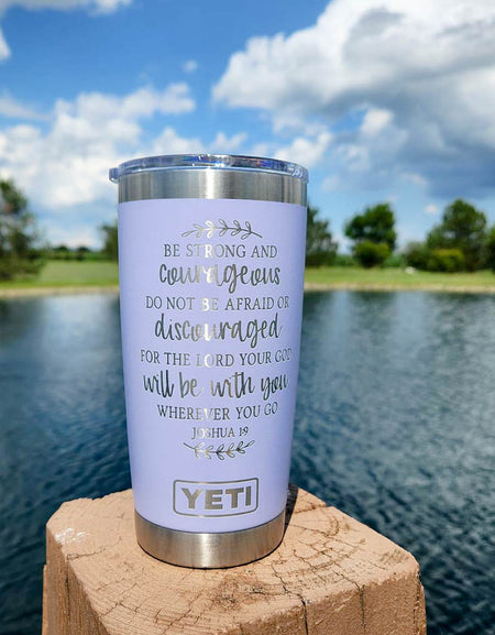 Be Strong and Courageous - Joshua 1:9 Scripture Engraved YETI Tumbler v2