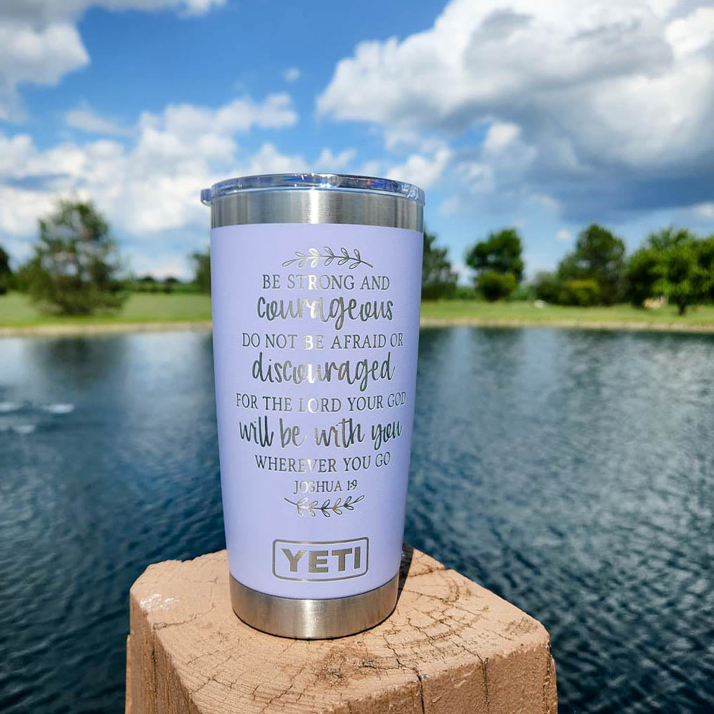 Be Strong and Courageous - Joshua 1:9 Scripture Engraved YETI Tumbler v2