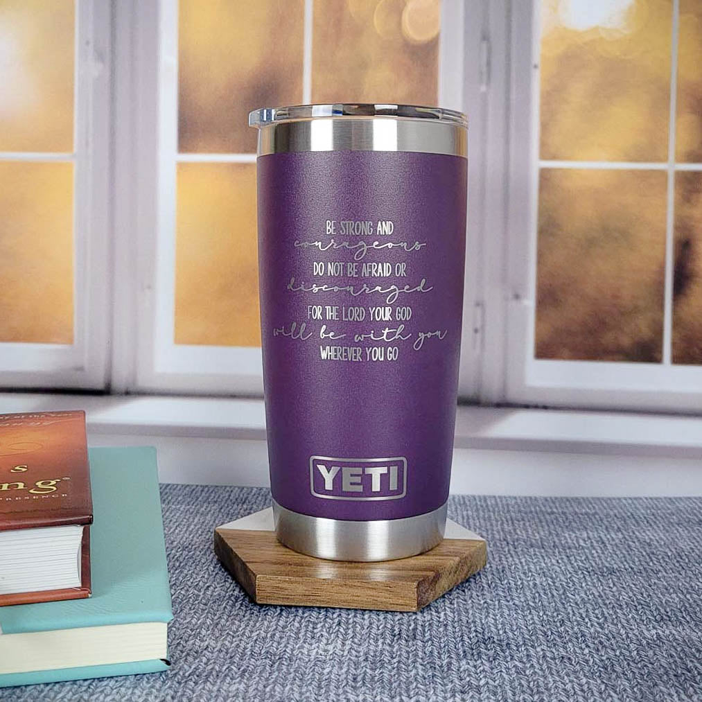 Be Strong and Courageous - Joshua 1:9 Scripture Engraved YETI Tumbler