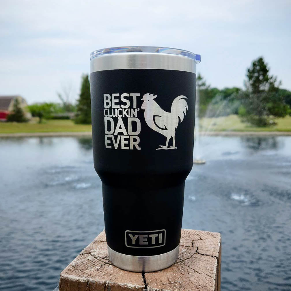 Best Cluckin' Dad Ever Engraved YETI Tumbler