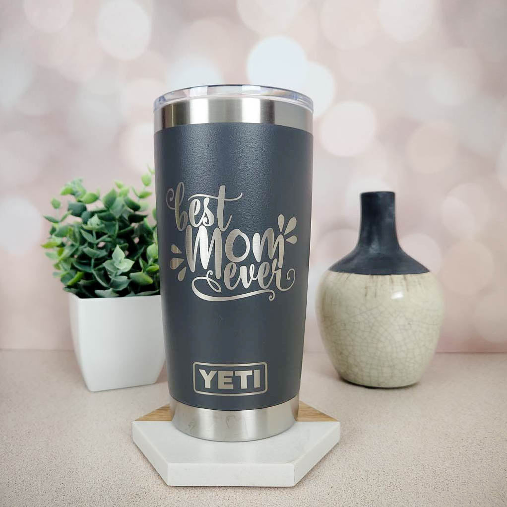 Best Mom Ever Engraved YETI Tumbler