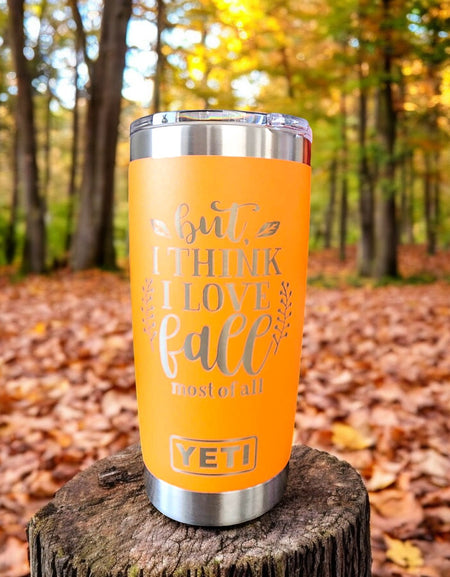 But I Think I Love Fall Most of All Engraved YETI Tumbler