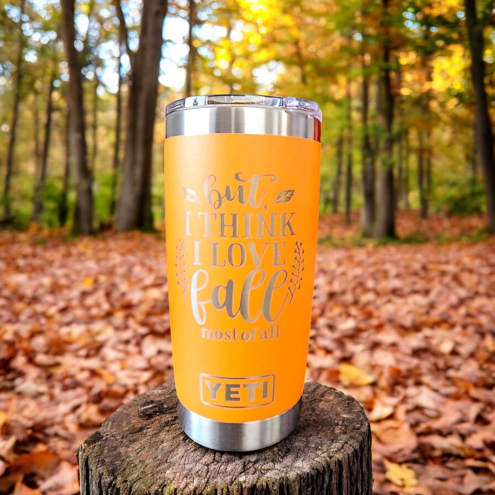 But I Think I Love Fall Most of All Engraved YETI Tumbler