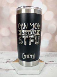Can You Kindly STFU - Engraved YETI Tumbler