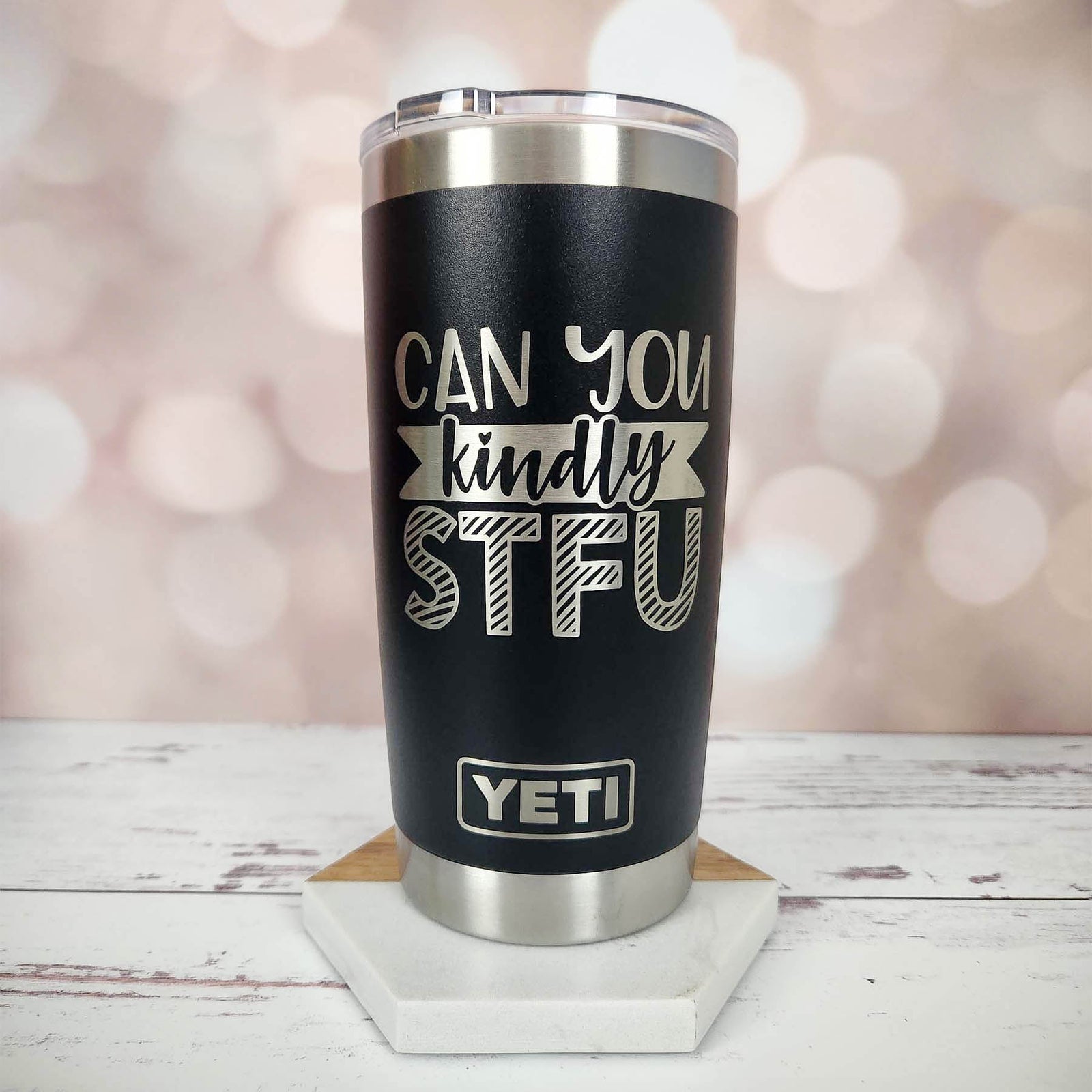 Can You Kindly STFU - Engraved YETI Tumbler