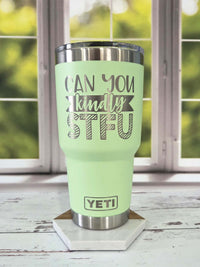 Can You Kindly STFU - Engraved YETI Tumbler