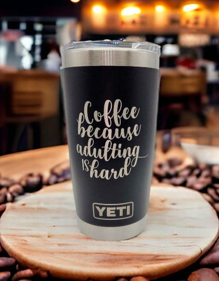 Coffee Because Adulting is Hard Engraved YETI Tumbler