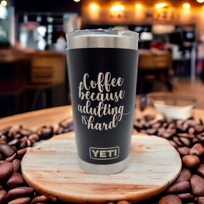 Coffee Because Adulting is Hard Engraved YETI Tumbler