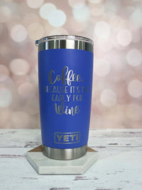Coffee Because It's Too Early for Wine Engraved YETI Tumbler