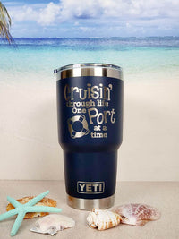 Cruisin' Through Life One Port at a Time - Engraved YETI Tumbler