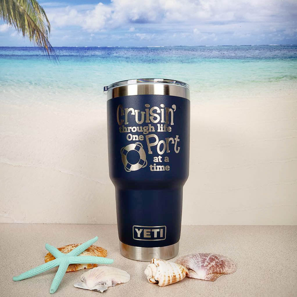 Cruisin' Through Life One Port at a Time - Engraved YETI Tumbler