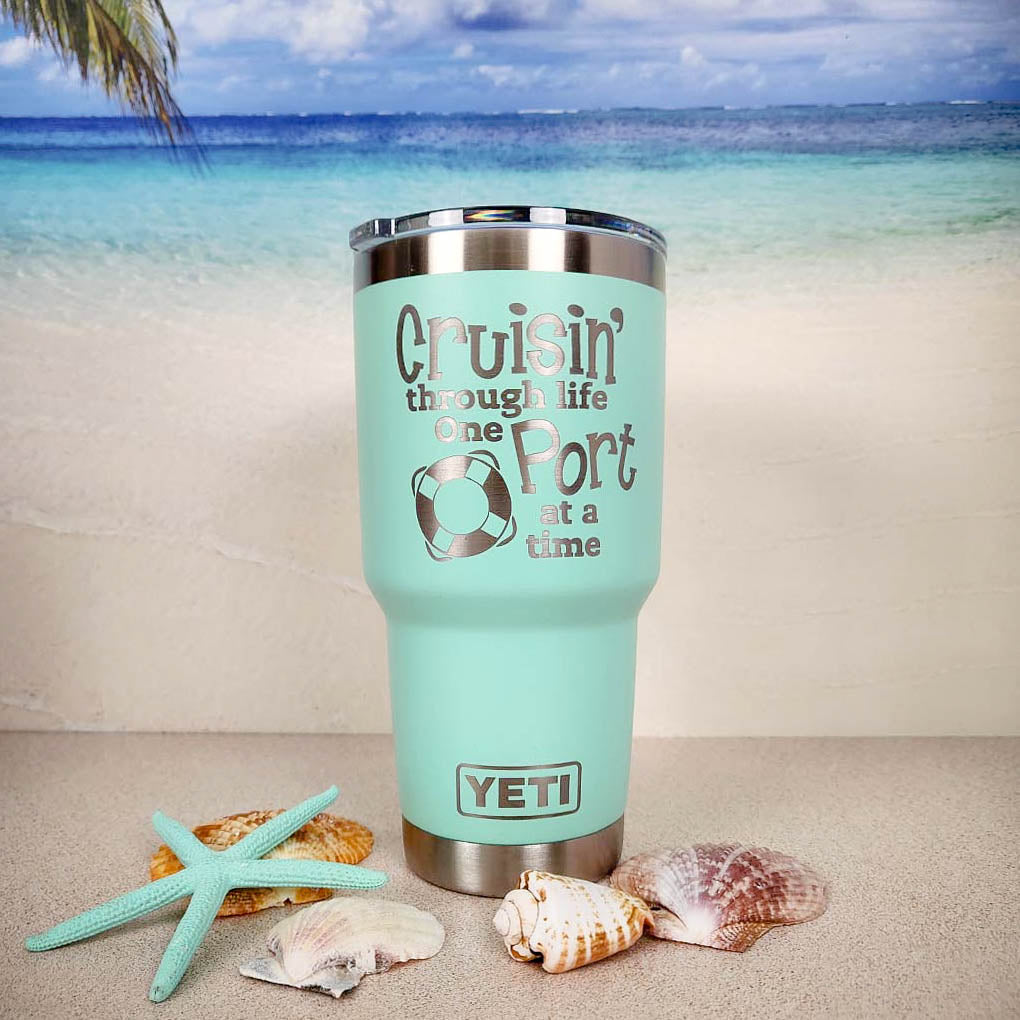 Cruisin' Through Life One Port at a Time - Engraved YETI Tumbler