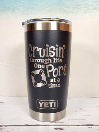 Cruisin' Through Life One Port at a Time - Engraved YETI Tumbler