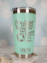 Cruisin' Through Life One Port at a Time - Engraved YETI Tumbler