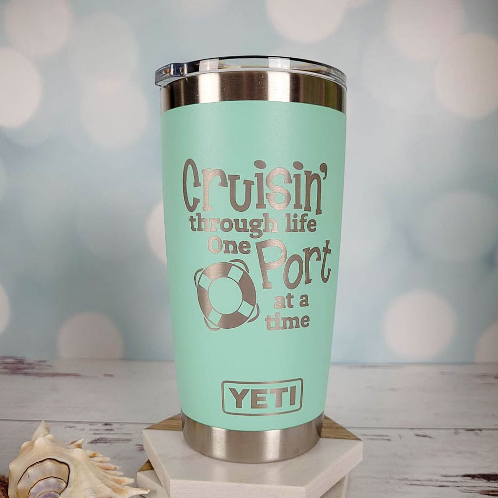 Cruisin' Through Life One Port at a Time - Engraved YETI Tumbler