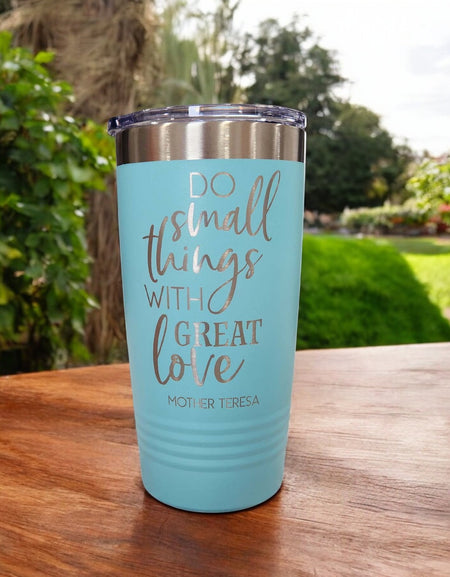 Do Small Things With Great Love Mother Theresa Quote Engraved 20oz Teal Tumbler Sunny Box