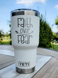 Faith Over Fear Design #2 - Inspirational Engraved YETI Tumbler