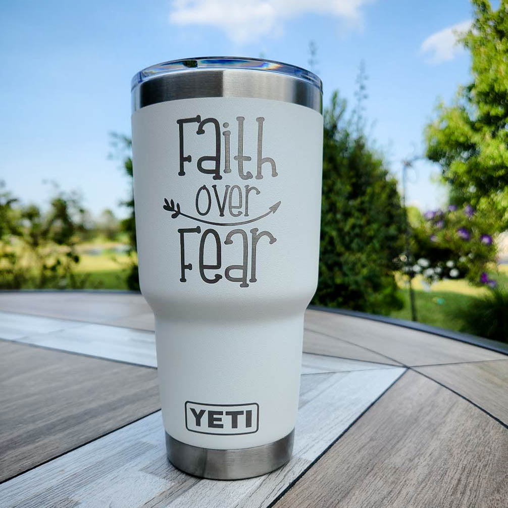 Faith Over Fear Design #2 - Inspirational Engraved YETI Tumbler